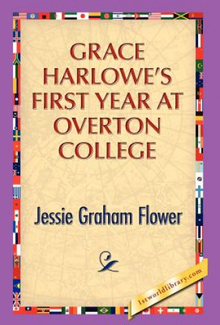 Carte Grace Harlowe's First Year at Overton College Jessie G Flower