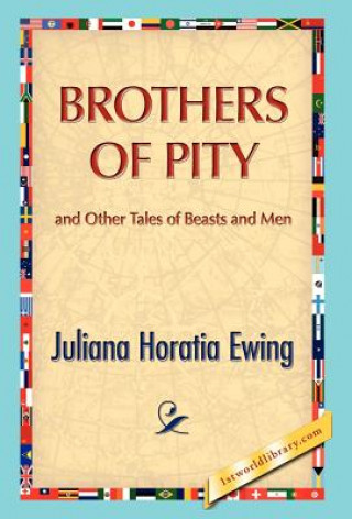 Książka Brothers of Pity and Other Tales of Beasts and Men Juliana H Ewing