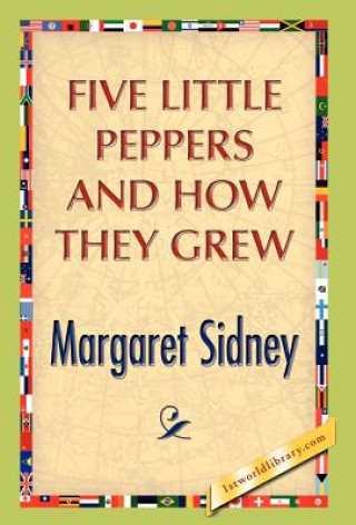 Kniha Five Little Peppers And How They Grew Margaret Sidney