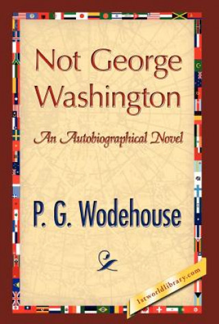 Kniha Not George Washington P G Wodehouse