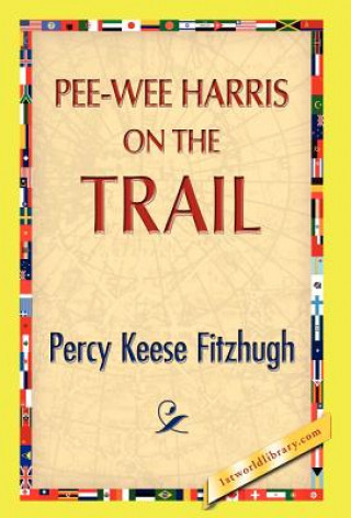 Knjiga Pee-Wee Harris on the Trail Percy Keese Fitzhugh