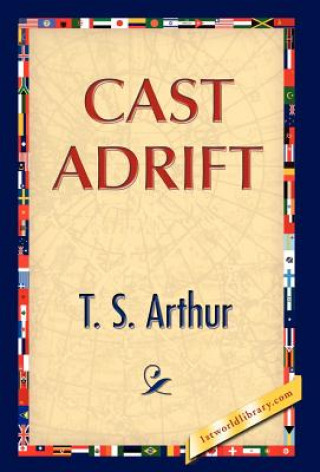 Kniha Cast Adrift T S Arthur