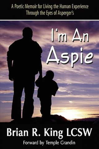 Carte I'm an Aspie; A Poetic Memoir for Living the Human Experience Through the Eyes of Asperger's Brian R King