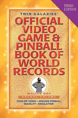 Knjiga Twin Galaxies' Official Video Game & Pinball Book Of World Records; Arcade Volume, Third Edition Walter Day