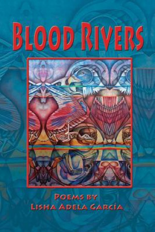 Kniha Blood Rivers; Poems of Texture from the Border Lisha Adela Garca