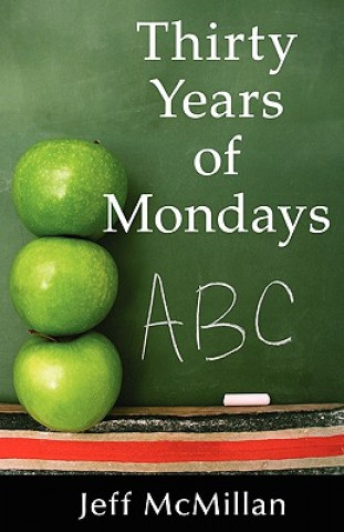 Könyv Thirty Years of Mondays; Dare to Care Jeff McMillan