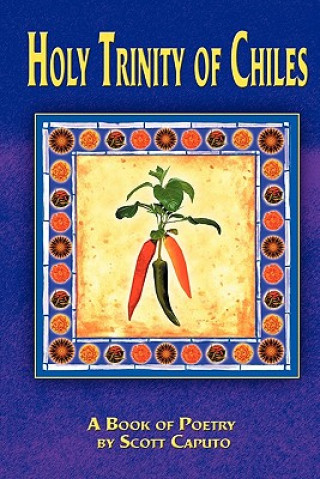 Книга Holy Trinity of Chiles Scott Caputo