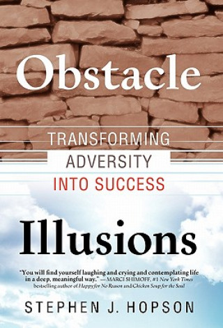 Livre Obstacle Illusions; Transforming Adversity into Success Stephen J Hopson