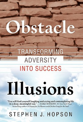 Książka Obstacle Illusions; Transforming Adversity into Success Stephen J Hopson