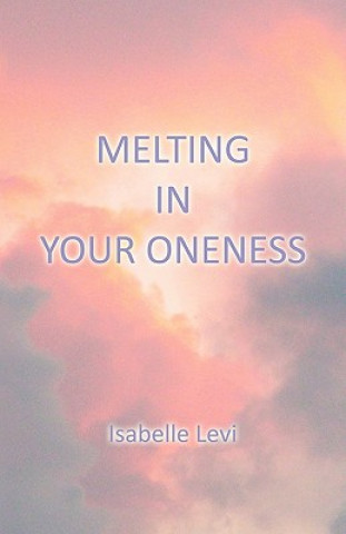 Buch Melting in Your Oneness Isabelle Levi