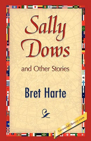 Kniha Sally Dows and Other Stories Bret Harte