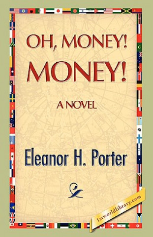 Kniha Oh, Money! Money! Eleanor H Porter