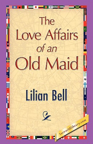 Kniha Love Affairs of an Old Maid Lilian Bell