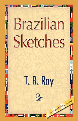 Kniha Brazilian Sketches T B Ray