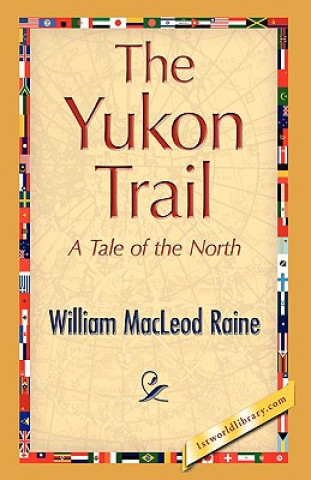 Carte Yukon Trail William MacLeod Raine