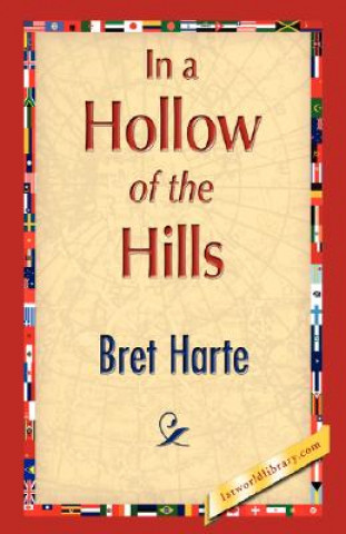 Książka In a Hollow of the Hills Bret Harte