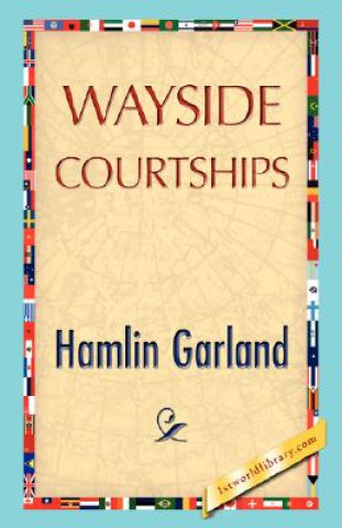 Kniha Wayside Courtships Hamlin Garland