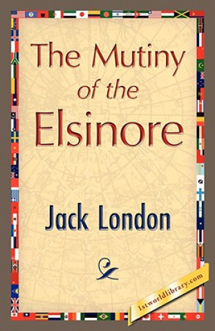 Könyv Mutiny of the Elsinore Jack London