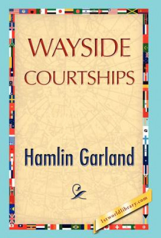 Knjiga Wayside Courtships Hamlin Garland