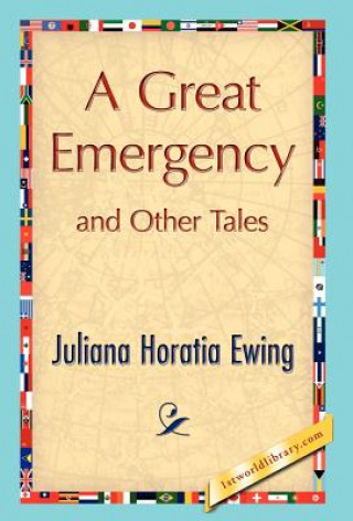Könyv Great Emergency and Other Tales Juliana Horatia Ewing