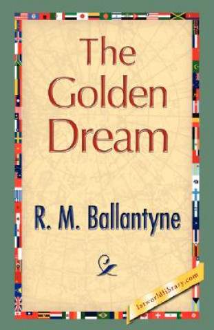 Kniha Golden Dream Robert Michael Ballantyne