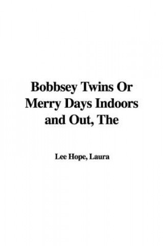 Könyv Bobbsey Twins Or Merry Days Indoors and Out Laura Lee Hope