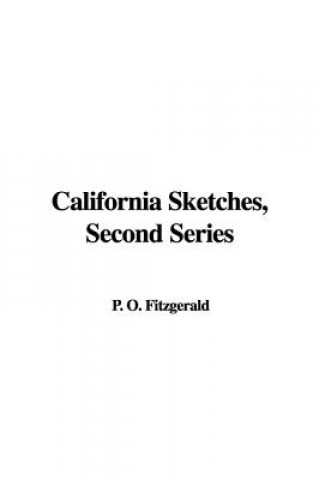 Könyv California Sketches, Second Series O P Fitzgerald