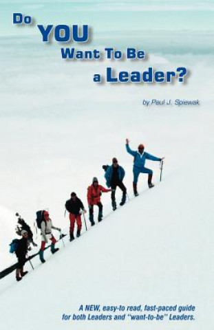 Könyv Do You Want to be a Leader? Paul J. Spiewak