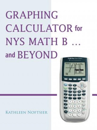 Kniha Graphing Calculator for NYS Math B... and Beyond Kathleen Noftsier