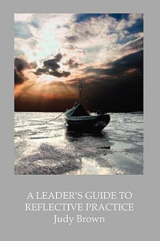 Kniha Leader's Guide to Reflective Practice Judy Brown