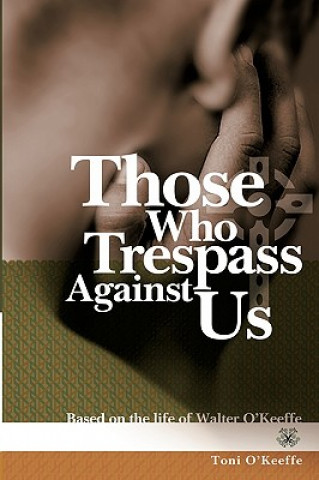 Kniha Those Who Trespass Against Us Toni O'Keeffe