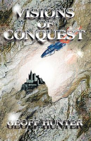 Książka Visions of Conquest Geoff Hunter