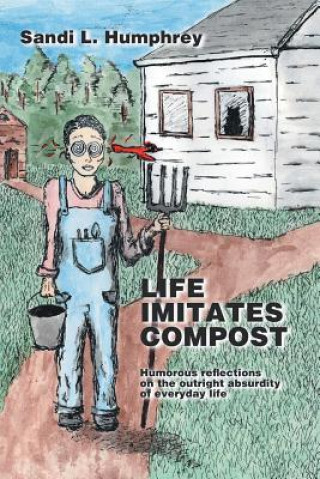 Livre Life Imitates Compost Sandi L. Humphrey