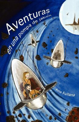 Kniha Aventuras En Una Pompa De Jabon Ana Fullana
