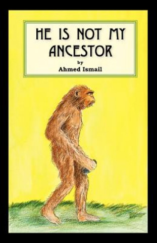 Carte He is Not My Ancestor Ahmed Ismail