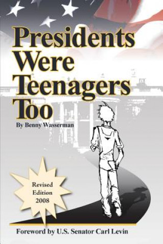 Kniha Presidents Were Teenagers Too Benny Wasserman
