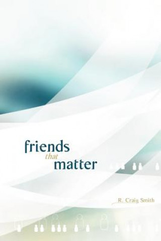 Carte Friends That Matter R. Craig Smith