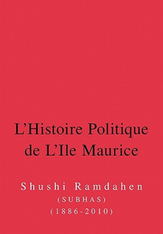 Libro L'Histoire Politique de L'Ile Maurice Subhas