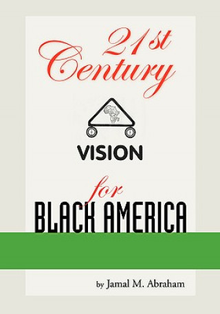 Carte 21st Century Vision for Black America Jamal M. Abraham