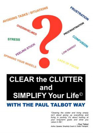 Carte Clear the Clutter and Simplify Your Life Paul Talbot