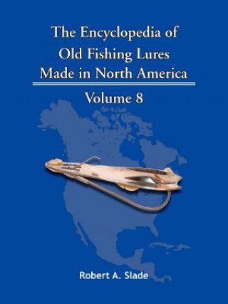 Könyv Encyclopedia of Old Fishing Lures Robert A. Slade