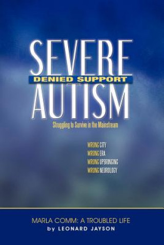 Βιβλίο Severe Autism, Denied Support Leonard Jayson