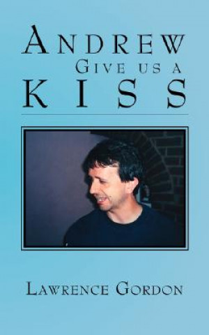 Buch Andrew Give Us a Kiss Lawrence Gordon