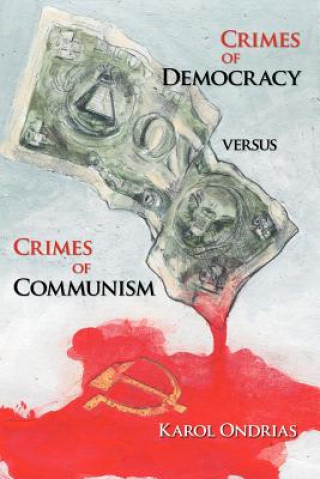 Kniha Crimes of Democracy Versus Crimes of Communism Karol Ondriaš