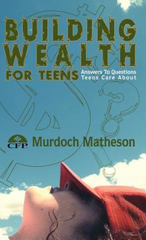 Kniha Building Wealth for Teens Matheson CFP