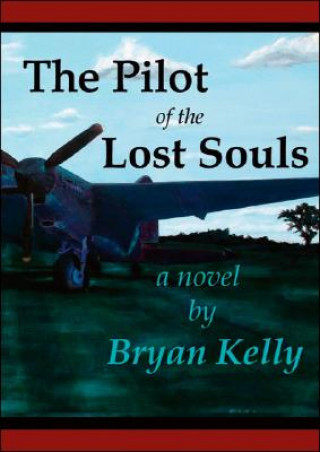 Könyv Pilot of the Lost Souls Bryan Kelly