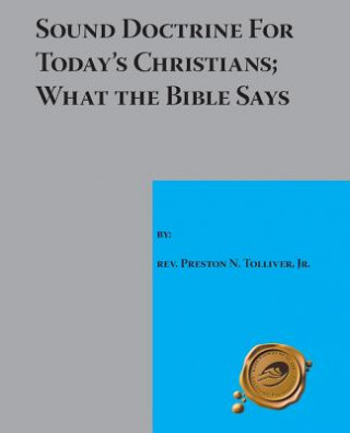 Book Sound Doctrine for Today's Christians; What the Bible Says Preston N. Tolliver