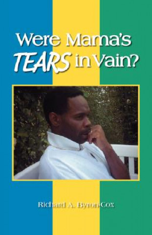 Carte Were Mama's Tears in Vain? Richard A. Byron-Cox