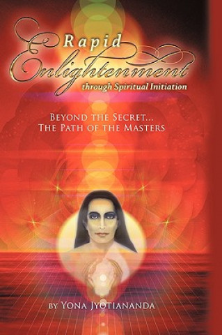 Kniha Rapid Enlightenment Through Spiritual Initiation Yona Jyotiananda