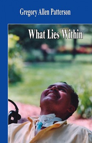 Carte What Lies Within Gregory Allen Patterson